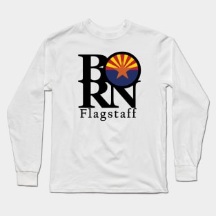 BORN Flagstaff Arizona Long Sleeve T-Shirt